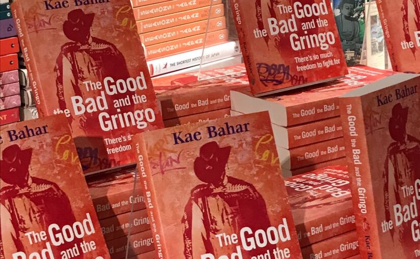 Author Talk: The Good the Bad and the Gringo by Kae Bahar