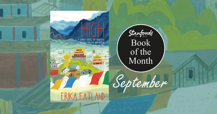 Book of the Month: High: A Journey Across the Himalayas Through Pakistan, India, Bhutan, Nepal and China