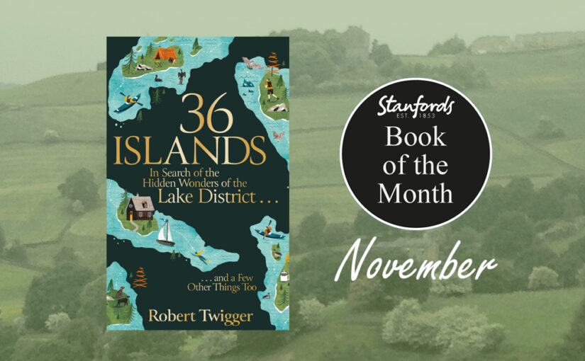 Book of the Month: 36 Islands: In Search of the Hidden Wonders of the Lake District