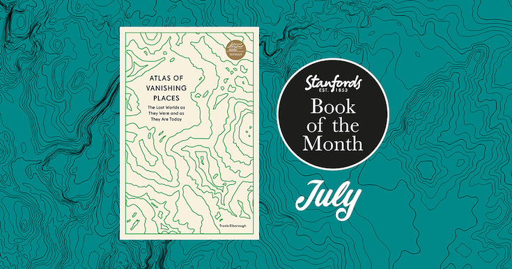 Book of the Month: Atlas of Vanishing Places