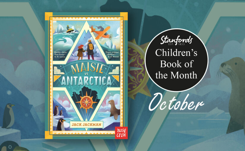 Children’s Book of the Month: Maisie vs Antarctica