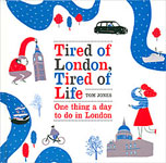 Tired of London