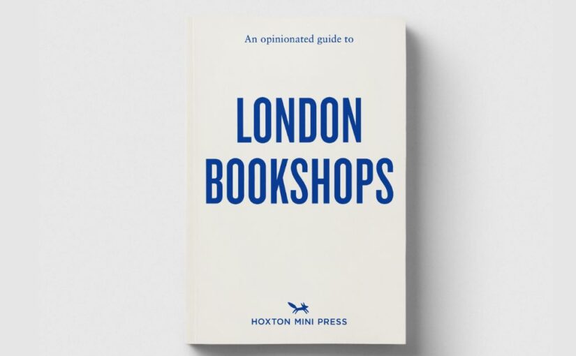 An Opinionated Guide to London Bookshops