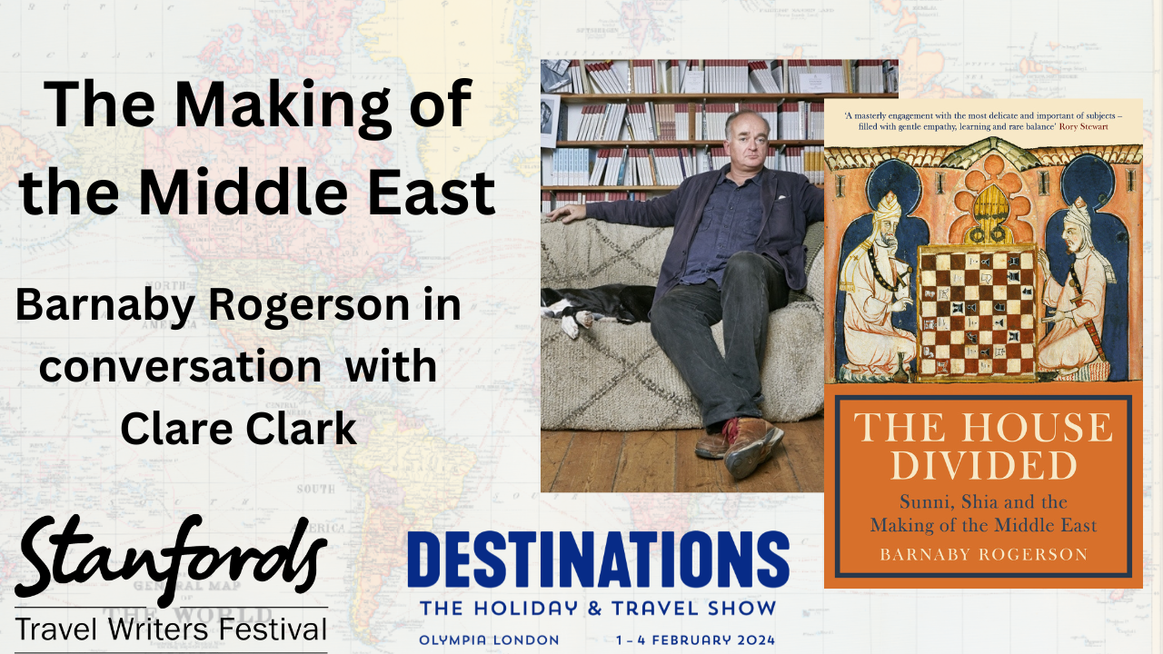 ‘The Making of the Middle East’ with Barnaby Rogerson: Stanfords Travel Writers Festival 2024