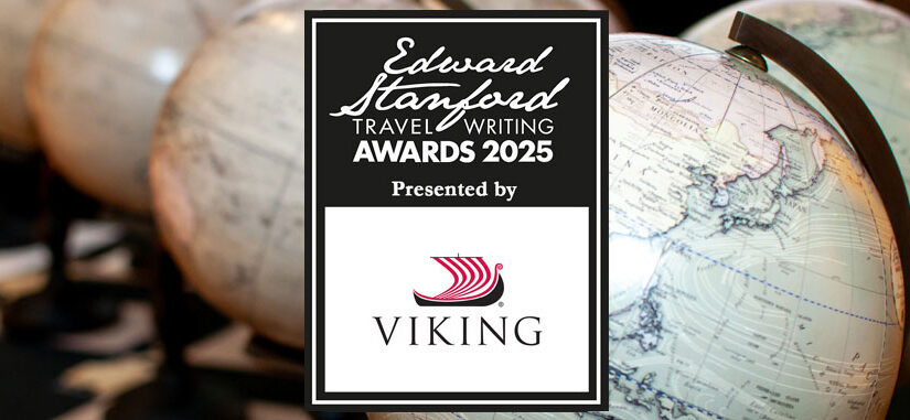 Submissions for the 2025 Edward Stanford Travel Writing Awards Presented by Viking are now OPEN