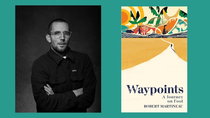 Waypoints: a Journey on Foot by Robert Martineau